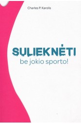 Sulieknėti be jokio sporto!